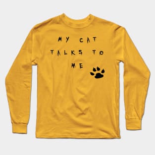 My cat talks to me Long Sleeve T-Shirt